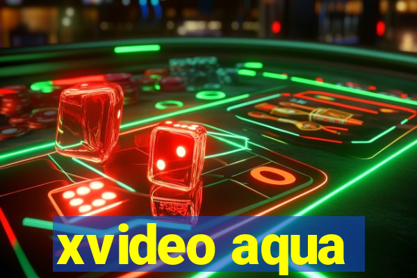 xvideo aqua